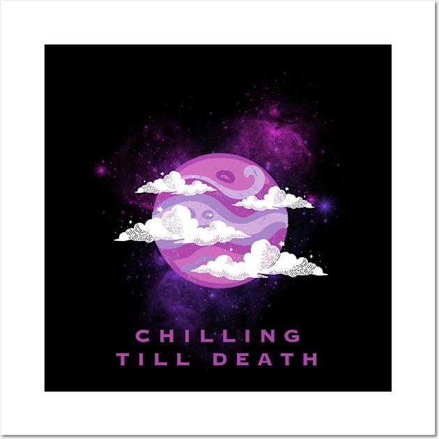 Chilling Till Death Wall Art by Creativity Haven